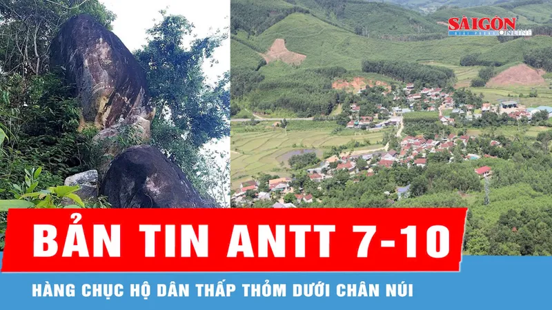 Bản tin ANTT 7-10: Sống thấp thỏm dưới khối đá hàng chục tấn chênh vênh; Phó giám đốc bệnh viện làm giả bệnh án