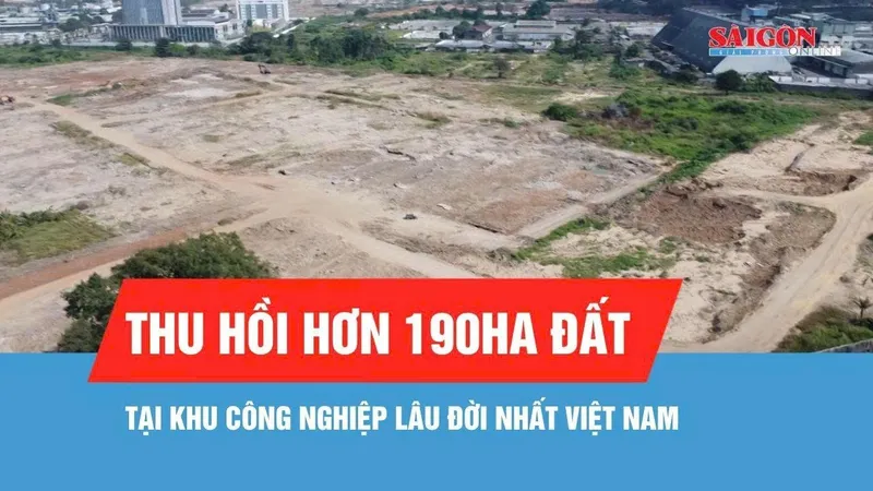 Thu hồi hơn 190ha đất tại khu công nghiệp lâu đời nhất Việt Nam