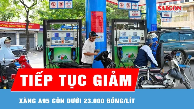 Xăng A95 tiếp tục giảm, còn dưới 23.000 đồng/lít 