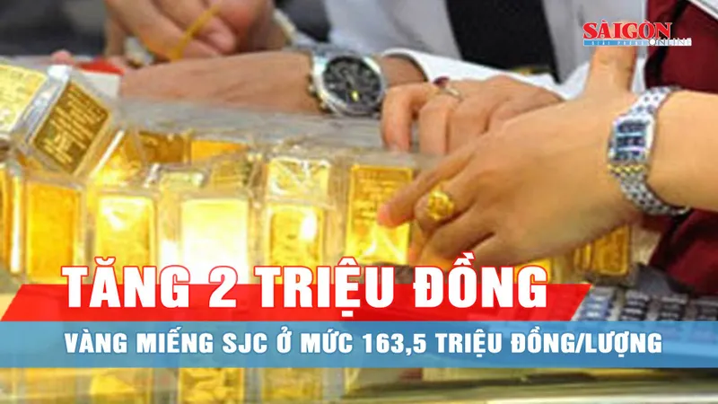Tăng 2 triệu đồng, vàng miếng SJC ở mức 160,5 triệu đồng/lượng
