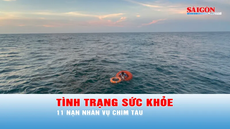 Podcast bản tin trưa 28-5: Tình trạng sức khỏe 11 nạn nhân vụ chìm tàu trên biển Bạch Long Vĩ