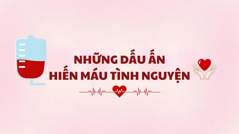 Những dấu ấn hiến máu tình nguyện