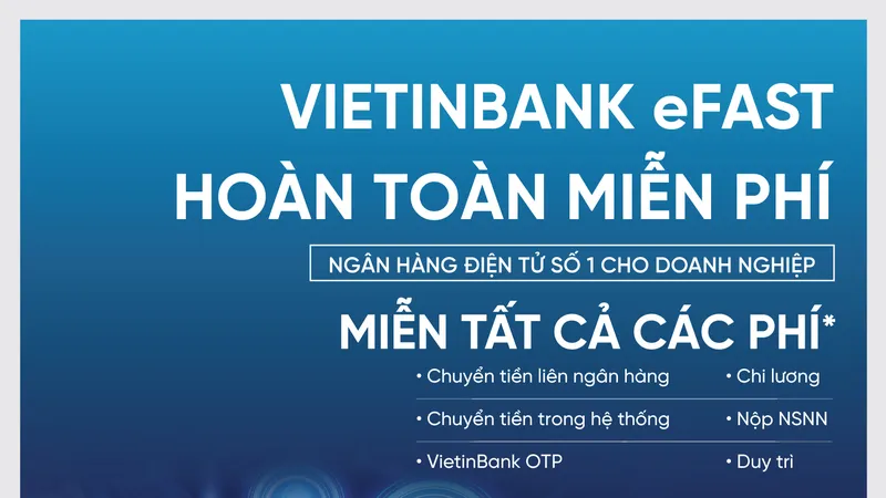 VietinBank miễn toàn bộ phí eFAST - ngân hàng điện tử dành cho doanh nghiệp