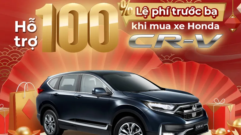 Nhận ngay ưu đãi 100% lệ phí trước bạ khi mua Honda CR-V