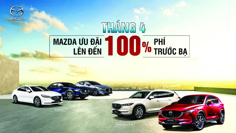 Mazda ưu đãi đặc biệt lên đến 100% lệ phí trước bạ trong tháng 4-2023