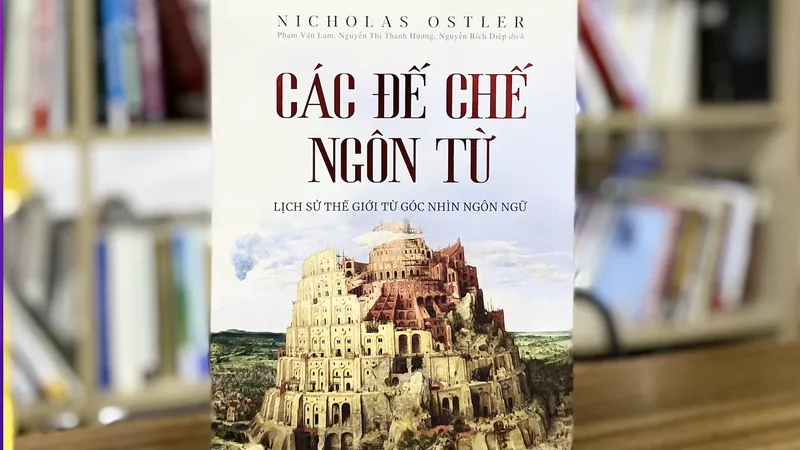 Khám phá lịch sử thế giới từ góc nhìn ngôn ngữ 