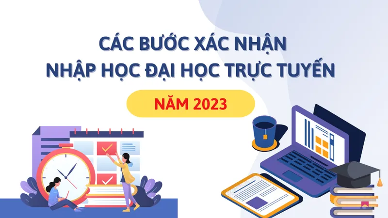Các bước xác nhận nhập học đại học trực tuyến năm 2023
