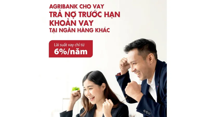 Agribank cho vay trả nợ trước hạn khoản vay tại các ngân hàng khác