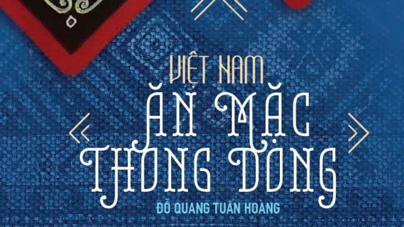 Nhà báo Đỗ Quang Tuấn Hoàng ra mắt ấn phẩm "Việt Nam - Ăn mặc thong dong"