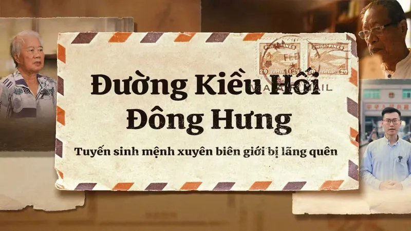 Đường kiều hối Đông Hưng - tuyến sinh mệnh xuyên biên giới bị lãng quên