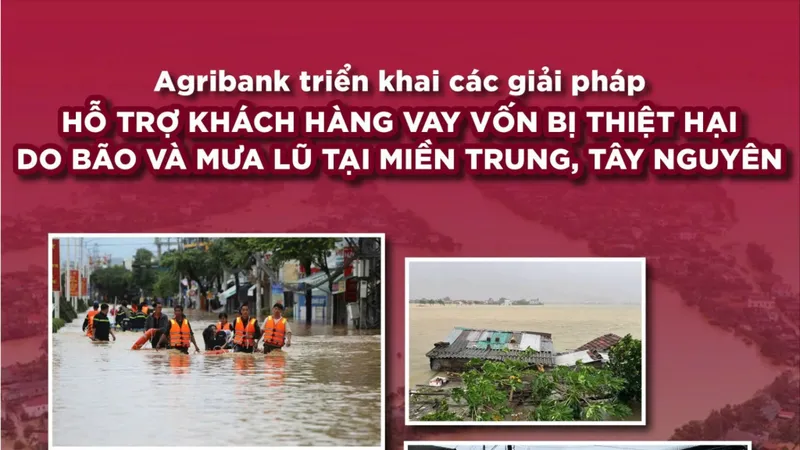 Agribank tiếp tục triển khai chính sách giảm tới 2%/năm lãi suất cho vay hỗ trợ khách hàng bị thiệt hại do bão số 12, 13 và mưa lũ