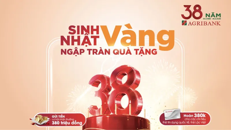Agribank tri ân khách hàng với loạt chương trình ưu đãi đặc biệt nhân dịp sinh nhật 38 năm