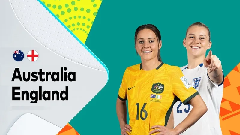 Bán kết World Cup nữ 2023: AUSTRALIA – ANH: Nanh vuốt của Sư tử cái