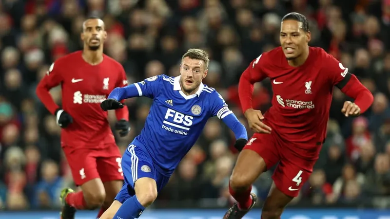 Liverpool sẽ gặp một Leicester đẳng cấp như ở Premier League