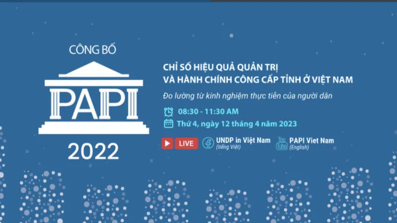 Báo cáo Chỉ số Hiệu quả quản trị và hành chính công cấp tỉnh ở Việt Nam (PAPI) năm 2022 được công bố sáng nay, 12-4