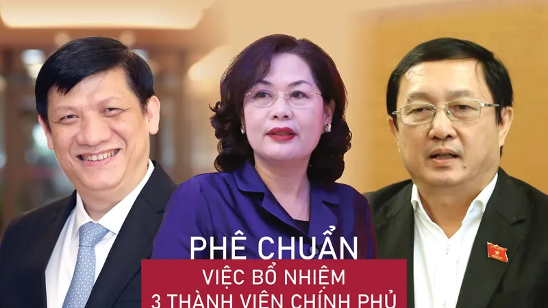Phê chuẩn việc bổ nhiệm 3 thành viên Chính phủ