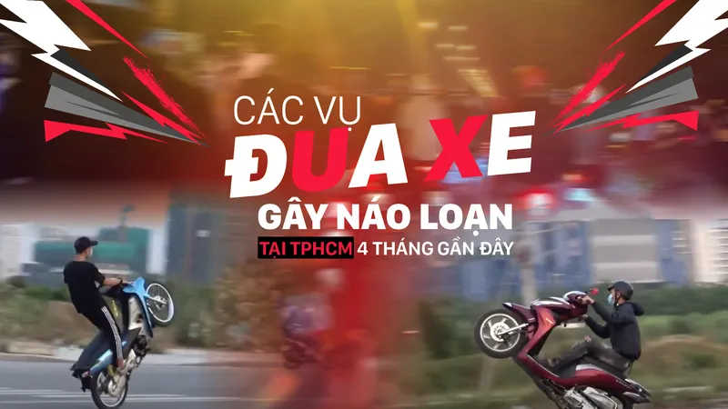 Các vụ đua xe gây náo loạn tại TPHCM