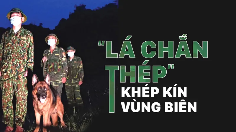 “Lá chắn thép” khép kín vùng biên