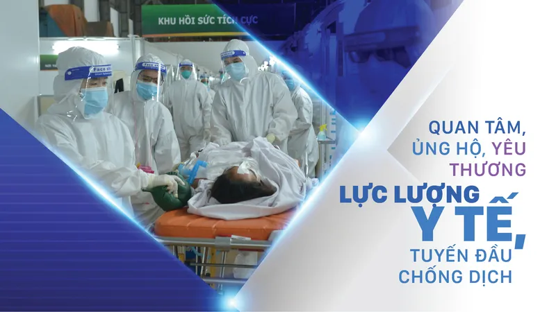 Quan tâm, ủng hộ, yêu thương lực lượng y tế, tuyến đầu chống dịch