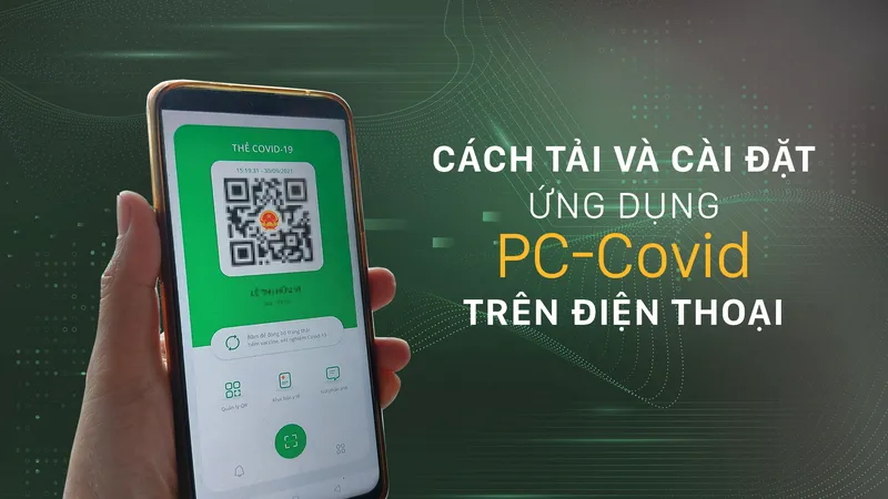 Cách tải và cài đặt ứng dụng PC - Covid trên điện thoại