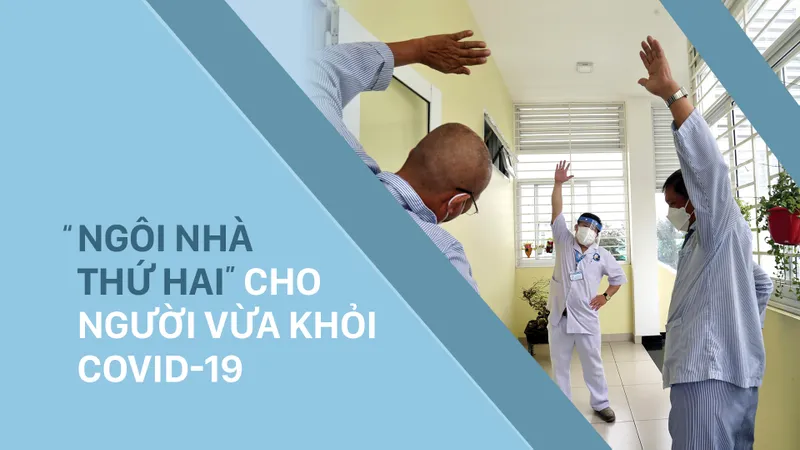 “Ngôi nhà thứ hai” cho người vừa khỏi Covid-19