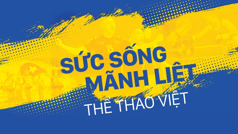 Sức sống mãnh liệt thể thao Việt