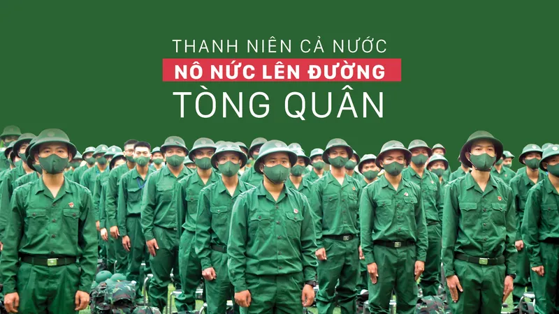 Thanh niên cả nước nô nức lên đường tòng quân