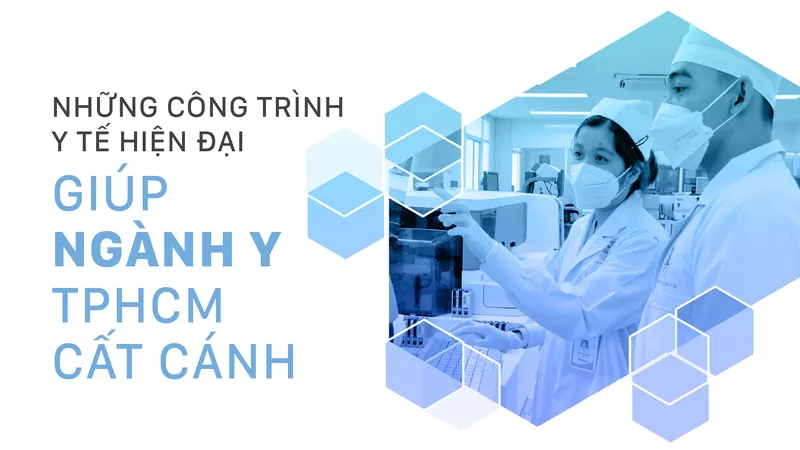 Những công trình y tế hiện đại giúp ngành y TPHCM cất cánh
