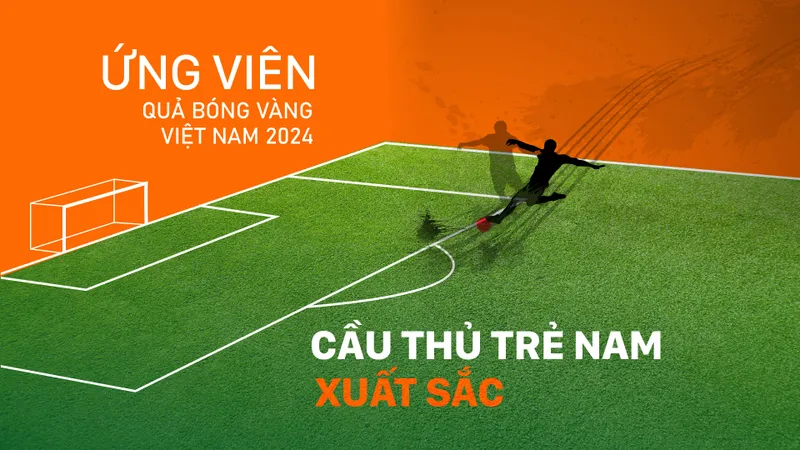 Ứng viên Quả bóng vàng Việt Nam 2024: Cầu thủ trẻ nam (U21) xuất sắc