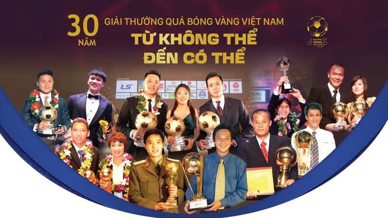 30 năm Giải thưởng Quả bóng vàng Việt Nam: Từ không thể đến có thể
