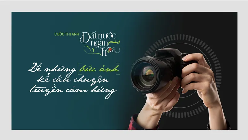 Cuộc thi Đất nước ngàn hoa: Để những bức ảnh kể câu chuyện truyền cảm hứng
