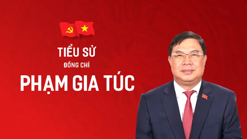 Tiểu sử đồng chí Phạm Gia Túc