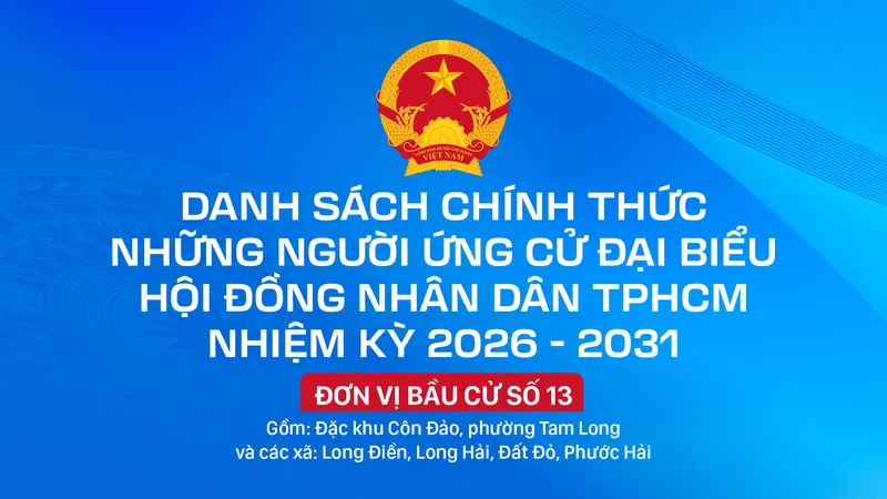 Danh sách chính thức những người ứng cử đại biểu HĐND TPHCM nhiệm kỳ 2026 - 2031 - Đơn vị bầu cử số 13