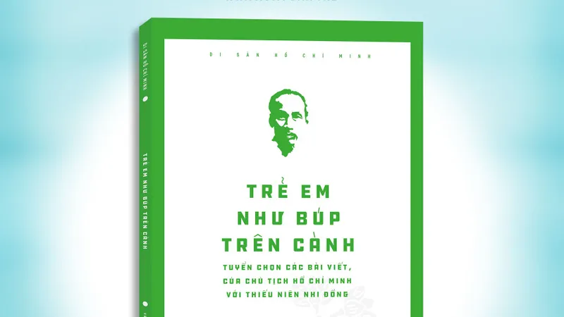 Ra mắt sách về tình cảm của Chủ tịch Hồ Chí Minh với thiếu nhi