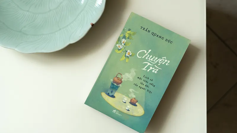 Sau “Ngàn năm áo mũ”, nhà nghiên cứu Trần Quang Đức tái xuất kể chuyện trà