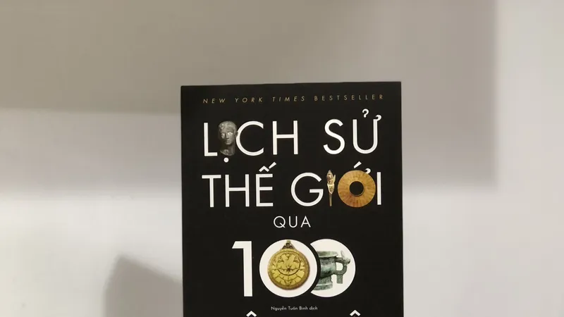 Tìm hiểu lịch sử thế giới qua 100 hiện vật