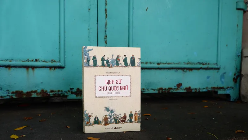 Ấn phẩm nghiên cứu đầy đủ nhất từ trước đến nay về lịch sử hình thành và phát triển của chữ quốc ngữ