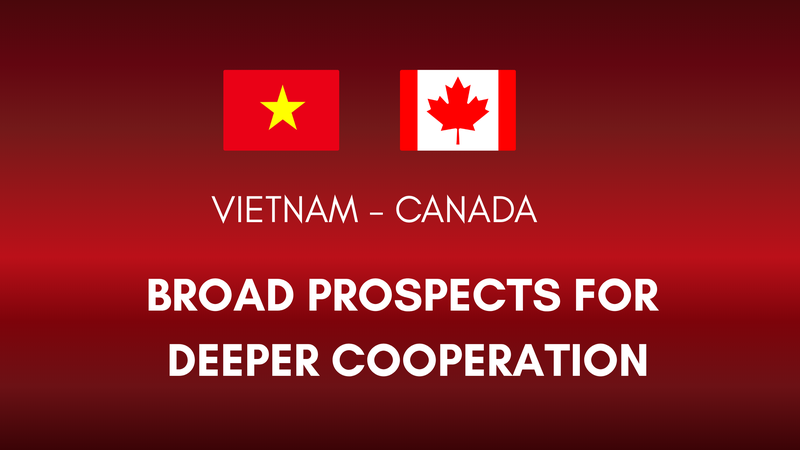 Vietnam, Canada see broad prospects for deeper cooperation