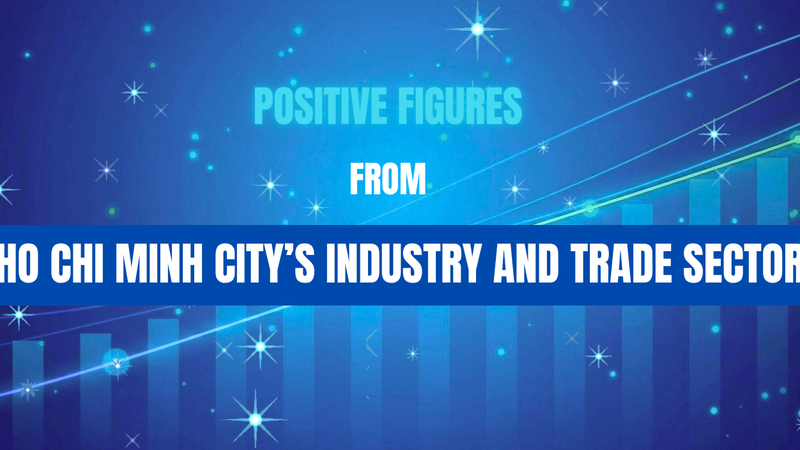 Positive figures from Ho Chi Minh City’s industry and trade sector