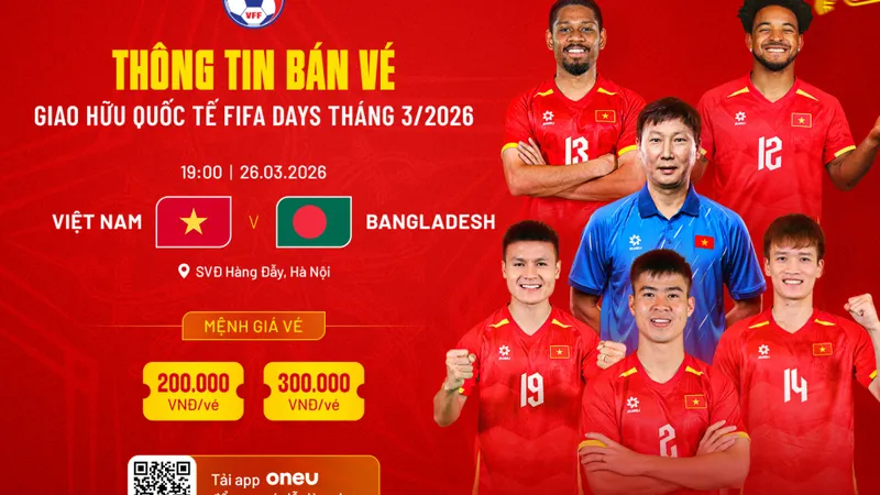 VFF công bố giá vé trận giao hữu Việt Nam – Bangladesh