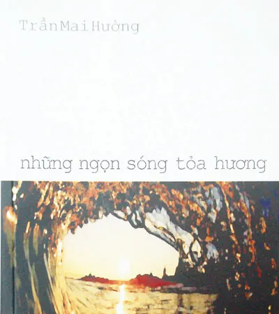 Những ngọn sóng tỏa hương (Tập thơ của Trần Mai Hường – NXB Hội Nhà văn 2012)