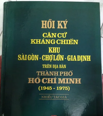 Ra mắt Hồi ký căn cứ kháng chiến Khu Sài Gòn - Chợ Lớn - Gia Định