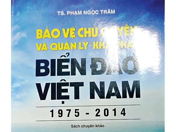 Bảo vệ chủ quyền và quản lý - khai thác biển đảo Việt Nam (1975 - 2014)