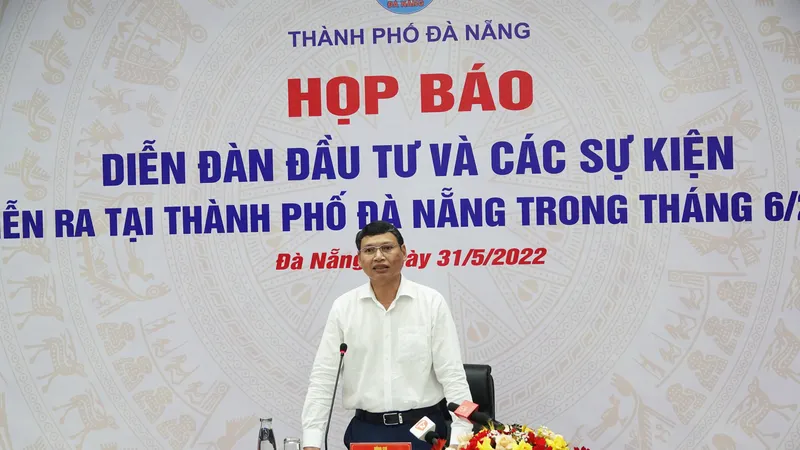 Ông Hồ Kỳ Minh, Phó chủ tịch UBND TP Đà Nẵng thông tin Diễn đàn đầu tư Đà Nẵng 2022