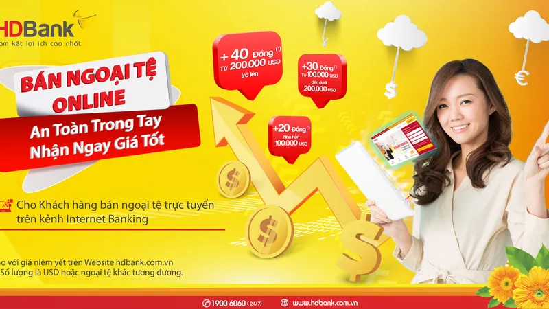 An toàn trong tay, nhận ngay giá tốt khi bán ngoại tệ cùng Ngân hàng số HDBank