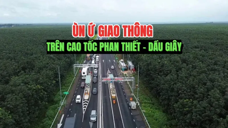 Ùn ứ giao thông trên cao tốc Phan Thiết - Dầu Giây