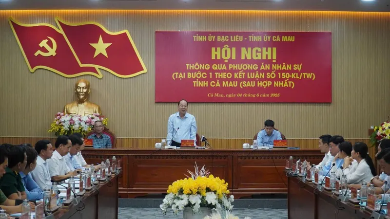 Thông qua phương án nhân sự tỉnh Cà Mau sau hợp nhất