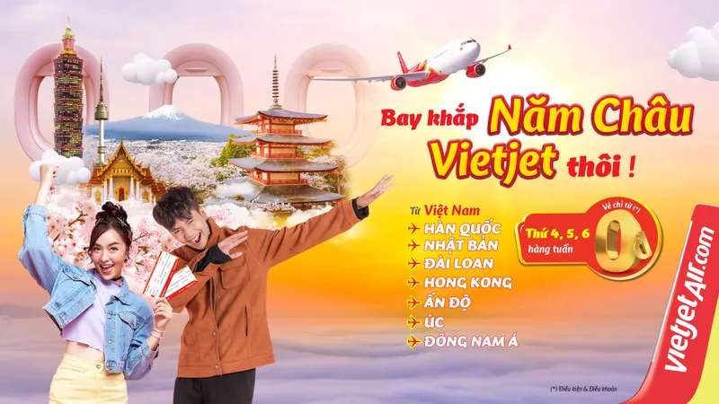 Thứ Tư, Năm, Sáu thỏa sức check-in khắp năm châu với vé từ 0 đồng, Vietjet thôi! 