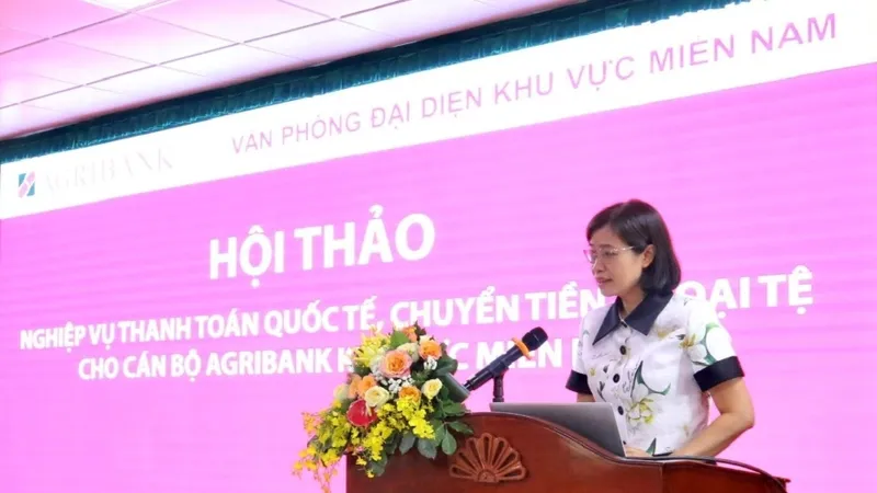 Hội thảo nghiệp vụ thanh toán quốc tế, chuyển tiền ngoại tệ cho cán bộ chi nhánh Agribank khu vực miền Nam