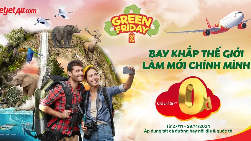 Bay xanh cùng Vietjet với siêu khuyến mãi Green Friday!